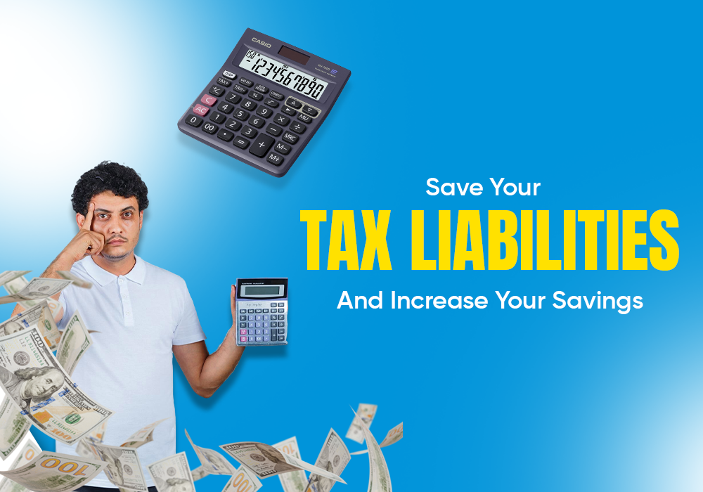 How to save your tax liability and increase your savings